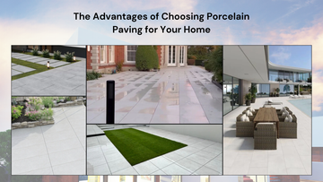 The Advantages of Choosing Porcelain Paving for Your Home