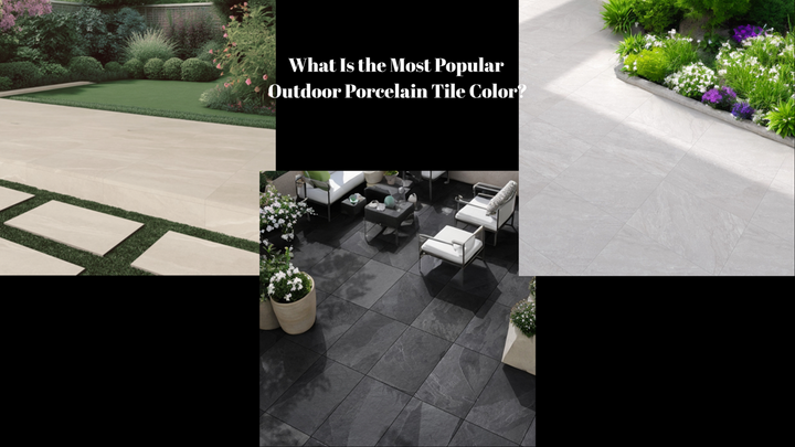What Is the Most Popular Outdoor Porcelain Tile Color? A Guide to Choo