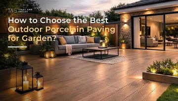 How to Choose the Best Outdoor Porcelain Paving for Your Garden